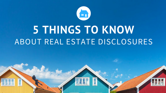 5 Things You Need To Know About Real Estate Disclosures