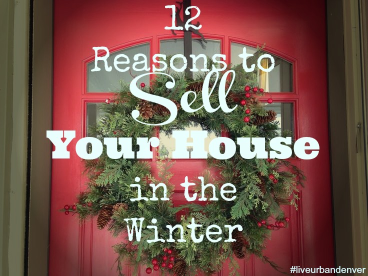 12 Reasons to Sell Your House in the Winter Denver blog Find Your Urban